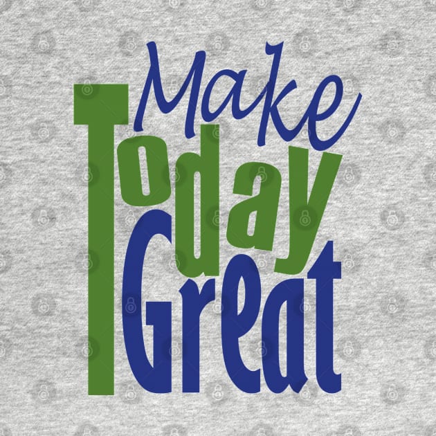 Make Today Great by Day81